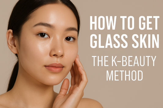 How to Get Glass Skin: The K-Beauty Method